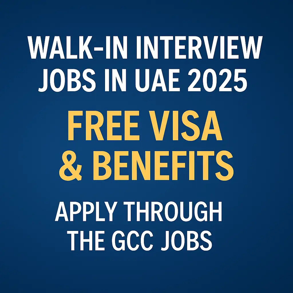 Walk-in Interview Jobs in UAE 2025 with Free Visa and Benefits